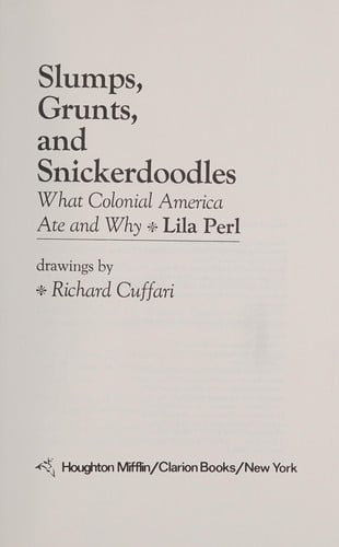 Cover of Slumps, Grunts, and Snickerdoodles: What Colonial America Ate and Why