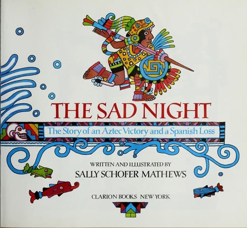 Cover of The Sad Night: The Story of an Aztec Victory and a Spanish Loss