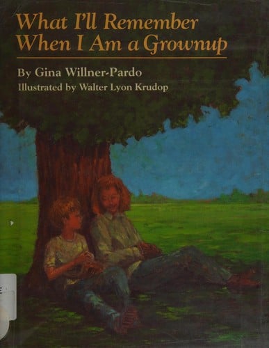 Cover of What I'll Remember when I Am a Grownup