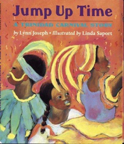 Cover of Jump Up Time: A Trinidad Carnival Story