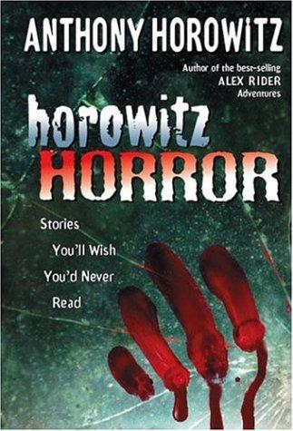 Cover of Horowitz Horror Stories You'll Wish You'd Never Read