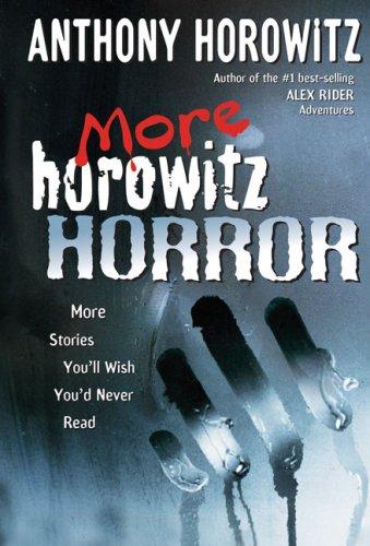 Cover of More Horowitz Horror: More Stories You'll Wish You'd Never Read