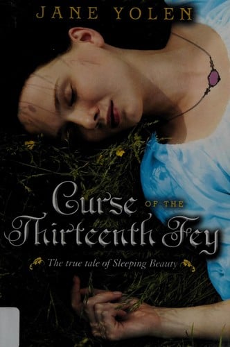 Cover of Curse of the Thirteenth Fey: The True Tale of Sleeping Beauty