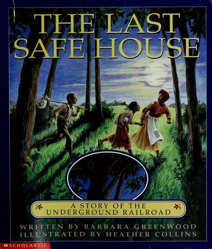 Cover of The Last Safe House: A Story of the Underground Railroad
