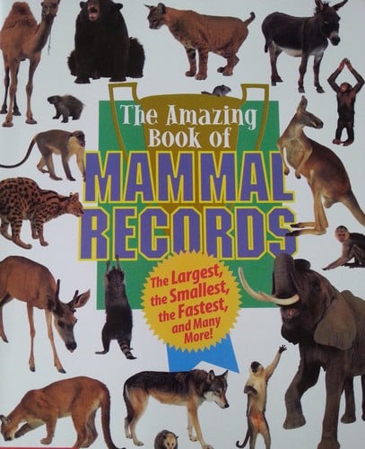 Cover of The Amazing Book of Mammal Records: The Largest, the Smallest, the Fastest, and Many More!