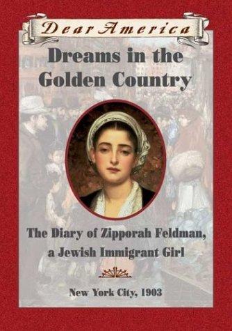 Cover of Dreams in the Golden Country The Diary of Zipporah Feldman, a Jewish Immigrant Girl, New York City, 1903