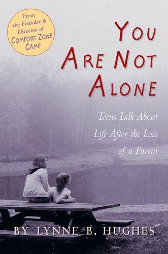 Cover of You are Not Alone Teens Talk about Life After the Loss of a Parent