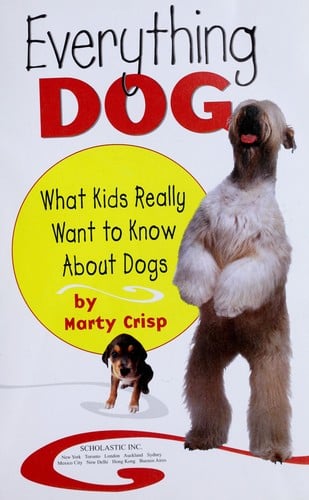 Cover of Everything Dog: What Kids Really Want to Know about Dogs
