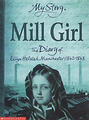 Cover of Mill Girl The Diary of Eliza Helsted, Manchester, 1842-1843