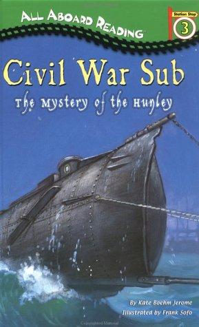 Cover of Civil War Sub: The Mystery of the Hunley