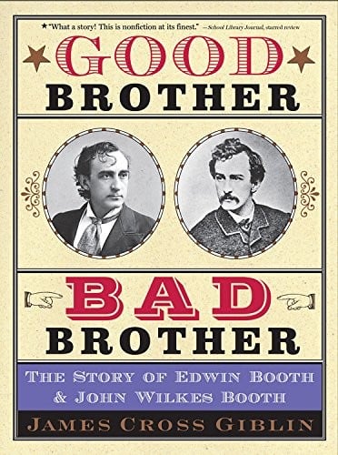 Cover of Good Brother, Bad Brother: The Story of Edwin Booth and John Wilkes Booth