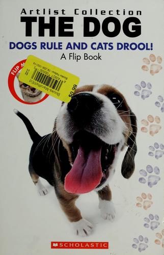 Cover of The Dog: Dogs Rule and Cats Drool!