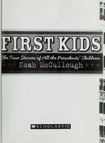 Cover of First Kids: The True Stories of All the Presidents' Children