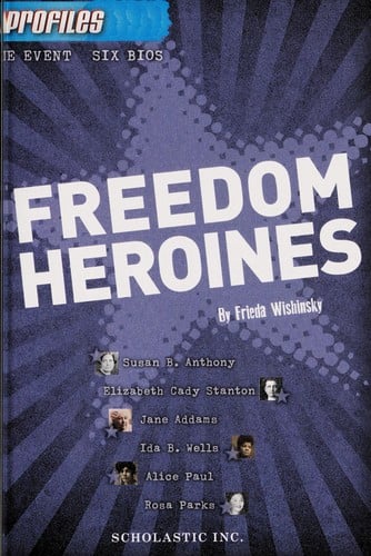 Cover of Freedom Heroines: Susan B. Anthony, Elizabeth Cady Stanton, Jane Adams, Ida B. Wells, Alice Paul, Rosa Parks