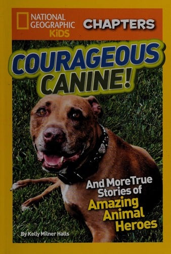 Cover of Courageous Canine And More True Stories of Amazing Animal Heroes