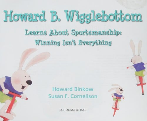 Cover of Howard B. Wigglebottom Learns about Sportsmanship: Winning Isn't Everything