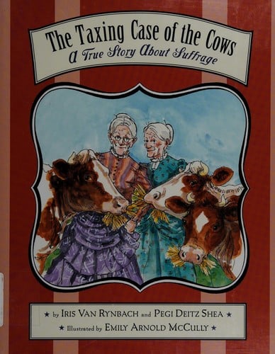 Cover of The Taxing Case of the Cows: A True Story about Suffrage