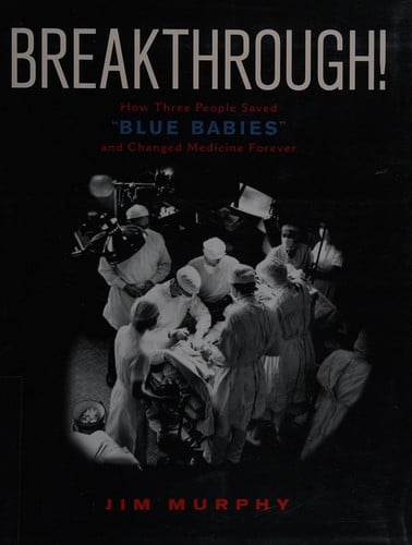 Cover of Breakthrough! How Three People Saved "blue Babies" and Changed Medicine Forever