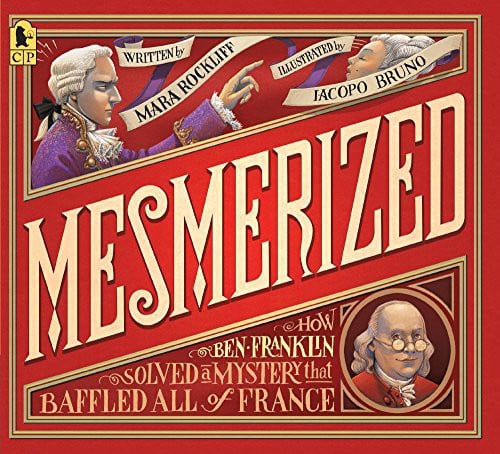 Cover of Mesmerized How Ben Franklin Solved a Mystery that Baffled All of France