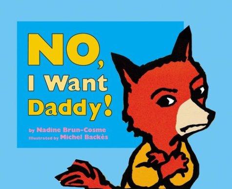 Cover of No, I Want Daddy!