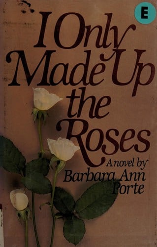 Cover of I Only Made Up the Roses