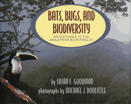 Cover of Bats, Bugs, and Biodiversity Adventures in the Amazonian Rain Forest