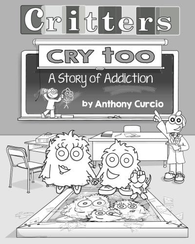 Cover of Critters Cry Too Explaining Addiction to Children