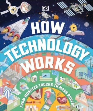 Cover of How Technology Works From Monster Trucks to Mars Rovers