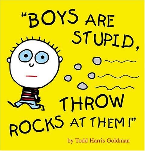 Cover of Boys Are Stupid, Throw Rocks at Them!