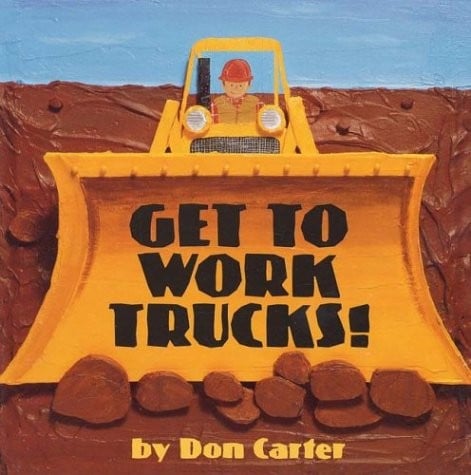 Cover of Get To Work, Trucks!