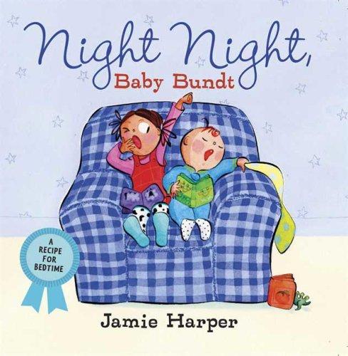 Cover of Night Night, Baby Bundt: A Recipe for Bedtime