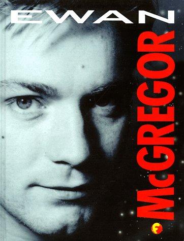 Cover of Ewan McGregor The Unofficial Biography