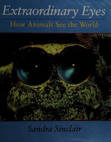 Cover of Extraordinary Eyes: How Animals See the World
