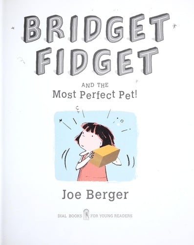 Cover of Bridget Fidget and the Most Perfect Pet!