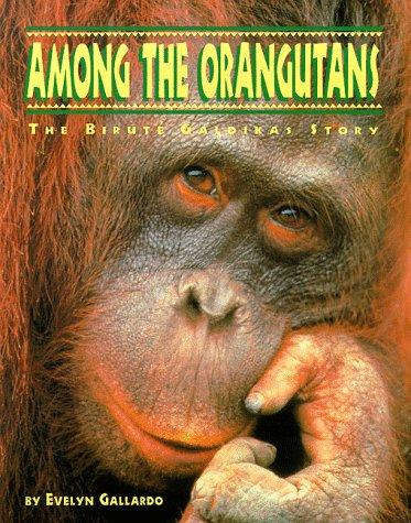 Cover of Among the Orangutans: The Biruté Galdikas Story