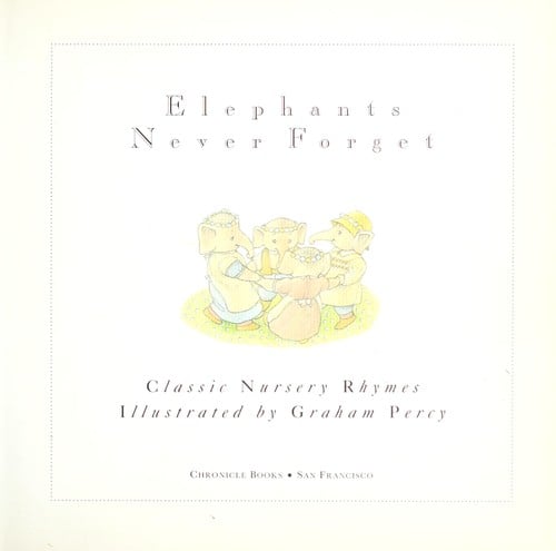 Cover of Elephants Never Forget Classic Nursery Rhymes