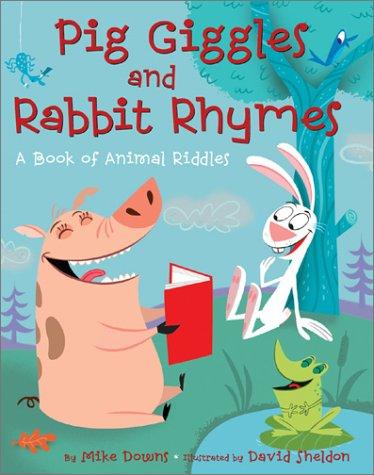 Cover of Pig Giggles and Rabbit Rhymes A Book of Animal Riddles