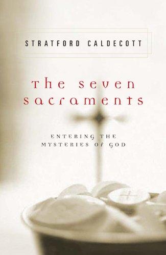 Cover of The Seven Sacraments: Entering the Mysteries of God