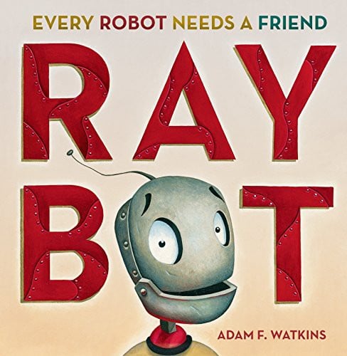 Cover of Raybot: Every Robot Needs a Friend