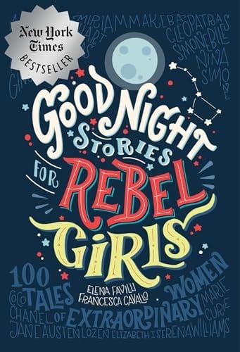 Cover of Good Night Stories for Rebel Girls: 100 Tales of Extraordinary Women