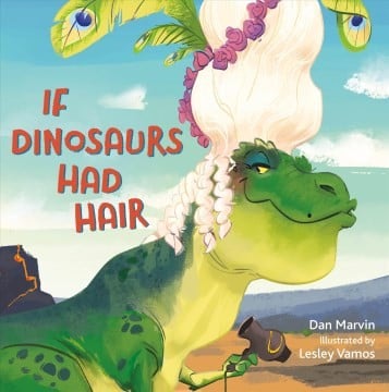Cover of If Dinosaurs Had Hair