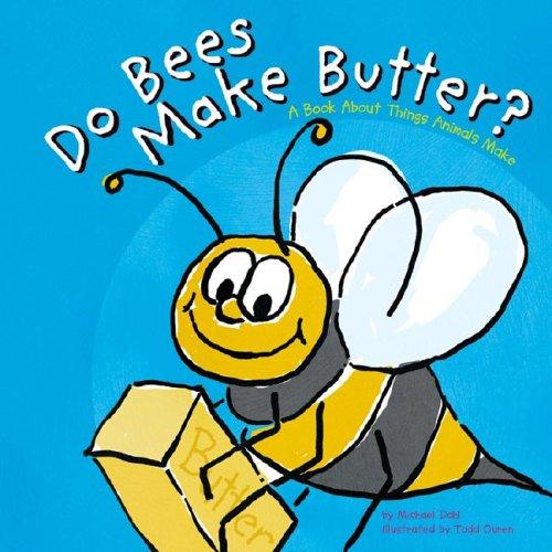 Cover of Do Bees Make Butter? A Book about Things Animals Make