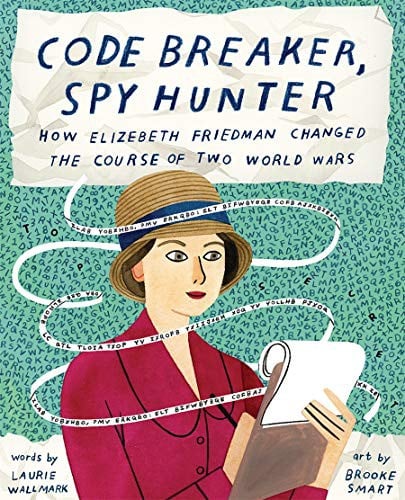 Cover of Code Breaker, Spy Hunter: How Elizebeth Friedman Changed the Course of Two World Wars