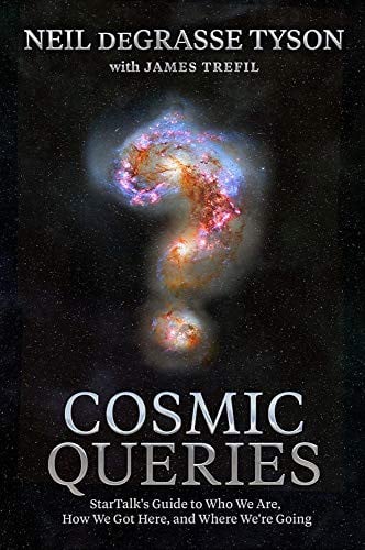 Cover of Cosmic Queries: StarTalk's Guide to Who We Are, How We Got Here, and Where We're Going