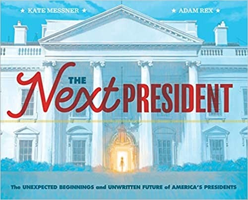 Cover of The Next President: The Unexpected Beginnings and Unwritten Future of America's Presidents