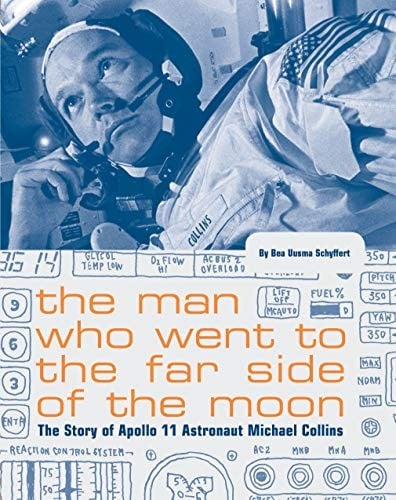 Cover of The Man Who Went to the Far Side of the Moon: The Story of Apollo 11 Astronaut Michael Collins
