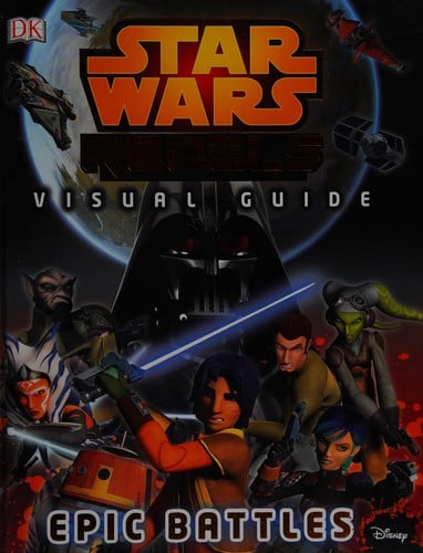 Cover of Star Wars Rebels Visual Guide Epic Battles