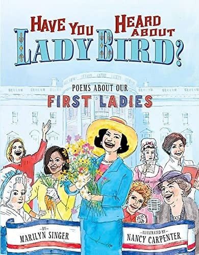 Cover of Have You Heard About Lady Bird? Poems About Our First Ladies