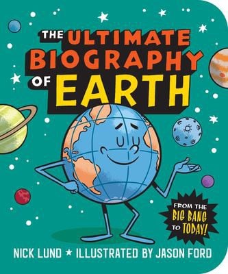 Cover of The Ultimate Biography of Earth From the Big Bang to Today!