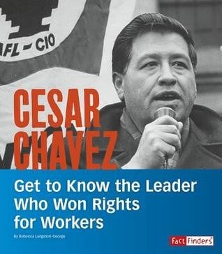 Cover of Cesar Chavez Get to Know the Leader Who Won Rights for Workers
